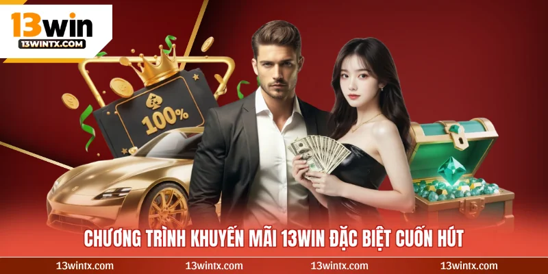 Chương trình khuyến mãi 13WIN đặc biệt cuốn hút