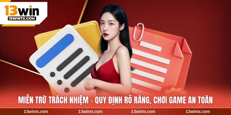 Miễn Trừ Trách Nhiệm | Tuyên Bố Pháp Lý 13WIN