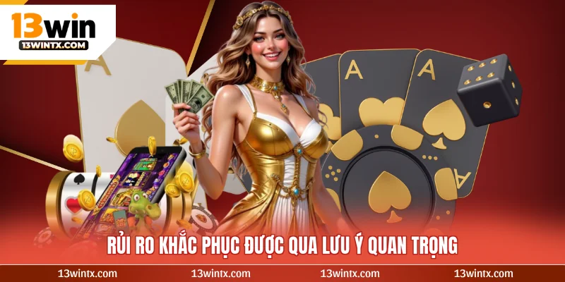 Rủi ro khắc phục được qua lưu ý quan trọng